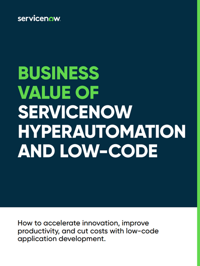 Business Value of ServiceNow Hyperautomation and Low-Code